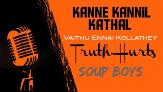 Kanne Kannil Kathal Vaithu Ennai Kollathey -TRUTH HURTS