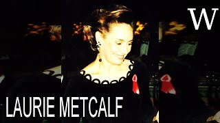 Laurie Metcalf - WikiVidi Documentary