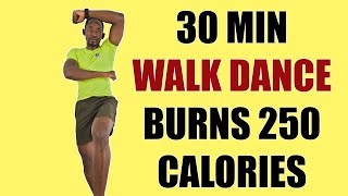 30-Minute WALK DANCE WORKOUT to Lose Weight No Equipment🔥Burns 250 Calories🔥