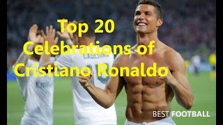 Top 20 Celebrations of Cristiano Ronaldo | Goals Celebrations 2017