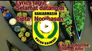 Lirik lagu Banjarmasin ( SELAMAT DATANG DI BANJARMASIN )