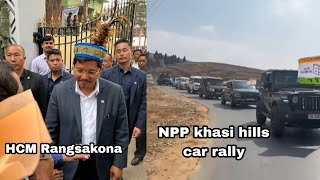 NPP car rally khasi hills | HCM Conrad sangma Rangsa kona