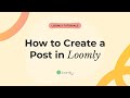 How to Create a Post in Loomly