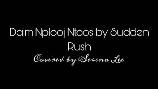 Daim Nplooj Ntoos by Sudden Rush (Covered by Serena Lee)