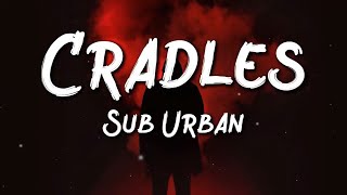 Sub Urban - Cradles (Lyrics / Lyric Video)