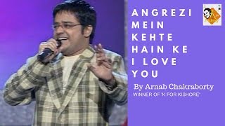 Angrezi Mein Kehte Hain | K for Kishore Winner | Arnab Chakraborty