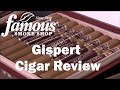 Gispert Cigars Review - Famous Smoke Shop