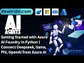 Getting Started with Azure AI Foundry in Python | Connect Deepseek, llama, Phi, OpenAI from Azure AI