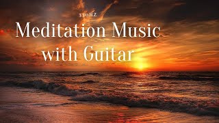 Meditation Music with Guitar - 330Hz (Frequency of Sun)