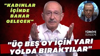 "Üç beş oy için yarı yolda bıraktılar" Kemal Kılıçdaroğlu Geceye Damga Vurdu