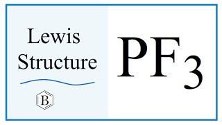 How to Draw the Lewis Dot Structure for PF3: Phosphorus trifluoride