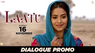 Dialogue Promo - ਮੇਰੇ ਪਿਓ  ਦੀ ਪੱਗ ਦਾ ਸ਼ਮਲਾ - Laatu | Releasing 16 Nov 2018