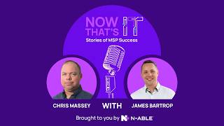 Solo to Scalable: James Bartrop's Journey to MSP Success