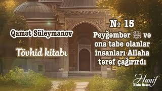 №15. Peyğəmbər ﷺ və ona tabe olanlar insanları Allaha tərəf çağırırdı