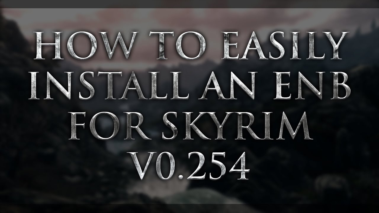 How To Install An ENB For Skyrim! V0.254+ - YouTube