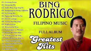 BING RODRIGO Greatest Hits | BING RODRIGO Tagalog Love Songs Of All Time | The Best ofBING RODRIGO