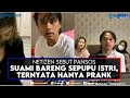 TERUNGKAP Suami Berduaan dengan Sepupu Istri Kena Grebek Ternyata Prank 'Netizen  PANSOS'