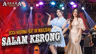 SALAM KERONG -  ECCA NOERMA FEAT IIK MAULIDAH - OM ARRAMA || Ar Musik