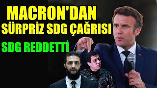 Macron'dan Ahmed Şara'ya Sürpriz SDG Çağrısı! SDG Reddetti!