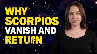 The REAL Reason SCORPIO MEN Disappear and Return