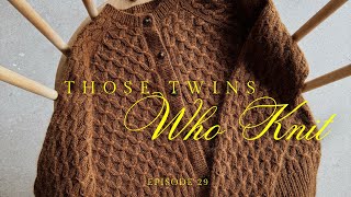 Those Twins Who Knit Episode 29 - a knitting podcast