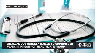 2 Dallas Doctors Sentenced To Combined 23 Years In Prison For Massive Healthcare Fraud