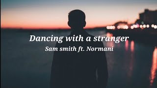 Dancing with a stranger - Sam smith ft. Normani (ACOUSTIC) Lyrics