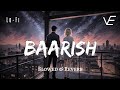 Baarish | Yaariyan - Lofi (Slowed + Reverb) | Mohammed Irfan | Is Dard-e-Dil Ki Sifarish