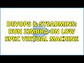 DevOps & SysAdmins: run zimbra on low spec virtual machine (2 Solutions!!)