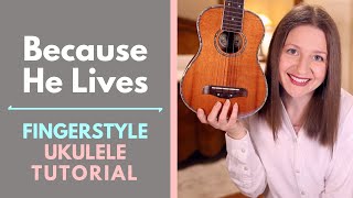 Because He Lives (Amen) - Fingerstyle Ukulele Tutorial (Matt Maher)