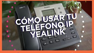 TUTORIAL: CÓMO USAR UN TELÉFONO IP YEALINK | Emotion Telecom