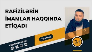 ⛔ RAFİZİLƏRİN İMAMLAR HAQQINDA ETİQADI.. 🌿 Rəşad Hümbətov