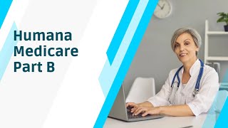 Humana Medicare Part B | Humana Medicare Part B Advantages & importance