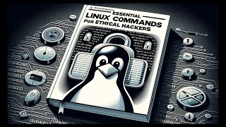 Essential Linux Commands for Ethical Hackers: A Comprehensive Tutorial