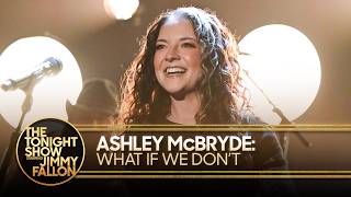 Ashley McBryde: What If We Don’t | The Tonight Show Starring Jimmy Fallon
