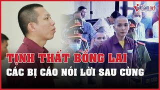 Các bị cáo vụ án Tịnh thất Bồng Lai nói lời sau cùng, liên tục kêu oan và thay đổi HĐXX | Vietnamnet