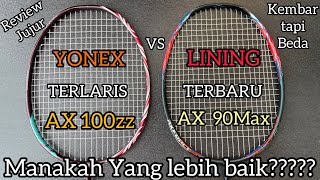 review raket Lining axforce 90max TIGER vs Yonex astrox 100zz KURENAI | mana yang layak buat dibeli?