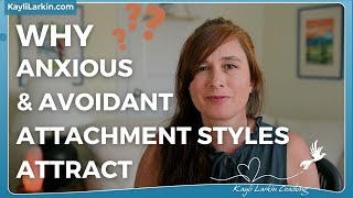 Why Do Anxious & Avoidant Attachment Styles Attract?