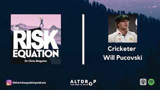 Australian Cricketer Will Pucovski - The Risk Equation Podcast
