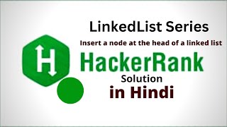 Insert a node at the head of a linked list || HackerRank LinkedList Solution || Java || Hindi