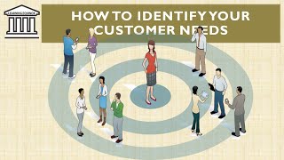How to Identify your Customer Needs?