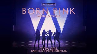 BLACKPINK - Typa Girl (Band Live Version at Born Pink World Tour) Instrumental