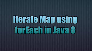 Iterate Map using forEach in Java 8 | The foreach iteration