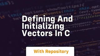 defining and initializing vectors in c