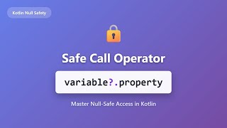 Kotlin Safe Call Operator (?.) Tutorial - Null Safety for Beginners