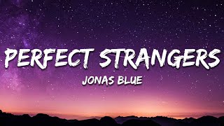 Jonas Blue - Perfect Strangers [Sped Up] (Lyrics) ft. JP Cooper