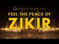 Healing Islamic Music | The Power of Zikr | Subhanallah Alhamdulillah La ilaha illallah
