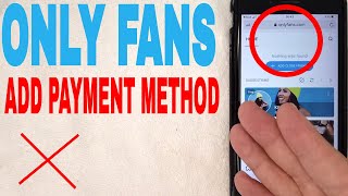 ✅ How To Add Payment Method To Only Fans 🔴