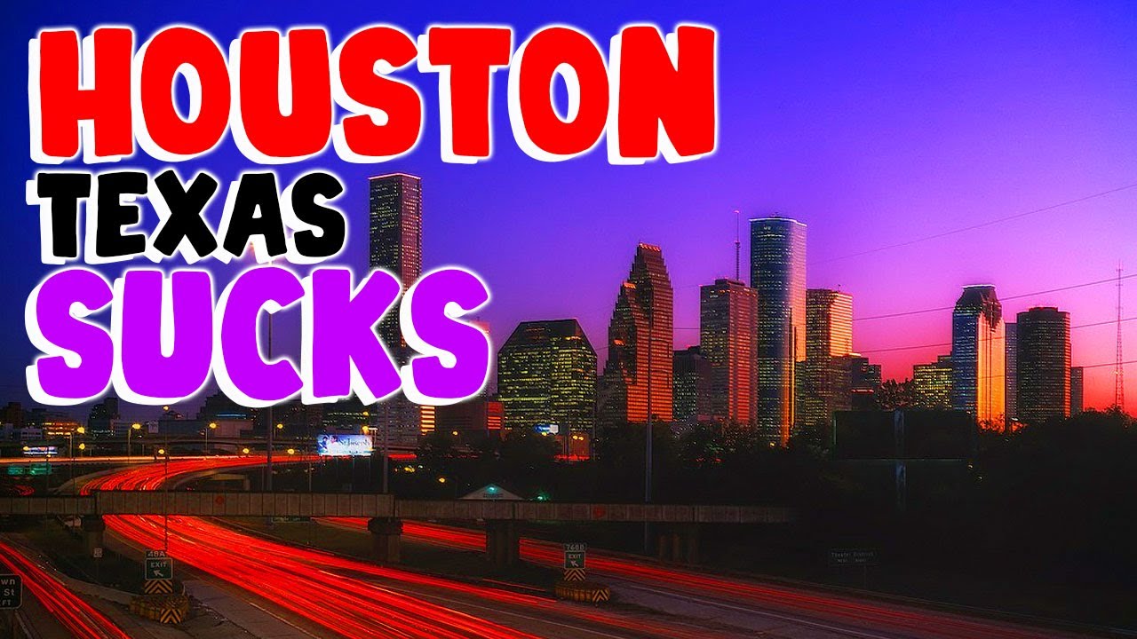 TOP 10 Reasons Why HOUSTON TEXAS Is The WORST City In The US! - YouTube