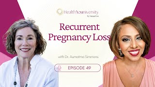 Recurrent Pregnancy Loss with Dr. Aumatma Simmons | IVF Prep @ Health Youniversity